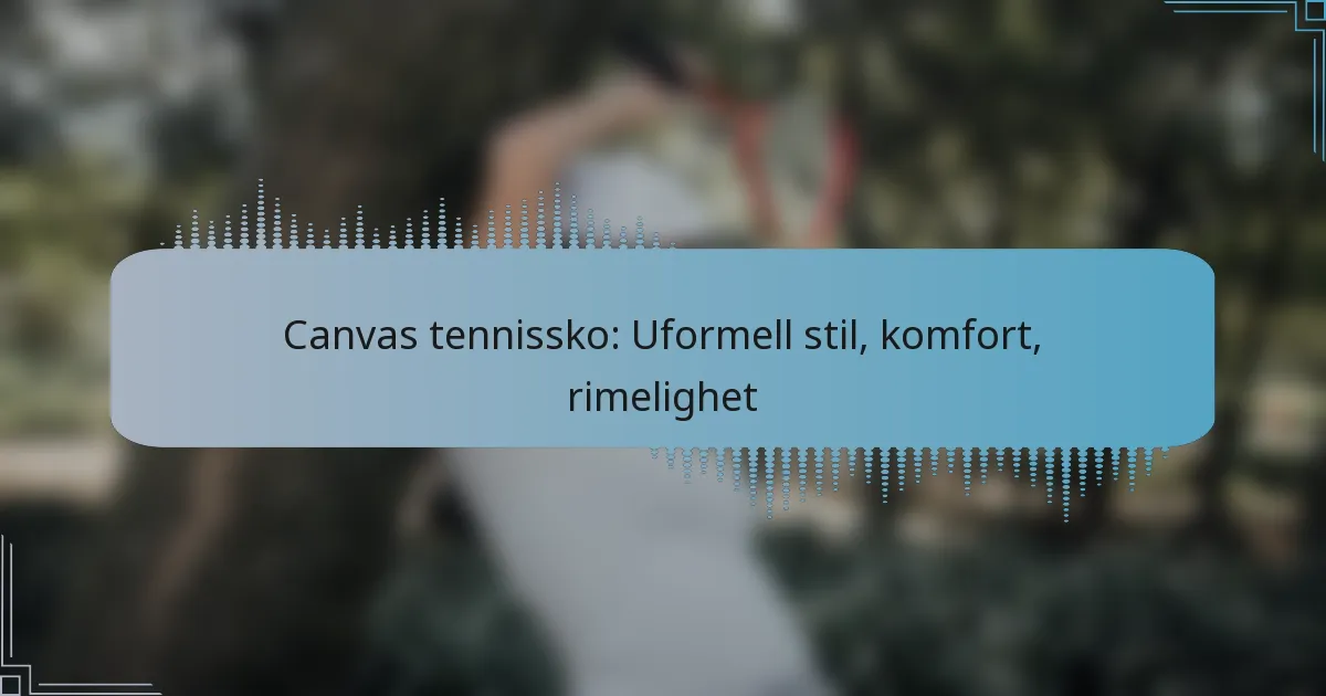 Canvas tennissko: Uformell stil, komfort, rimelighet