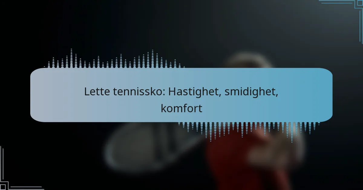 Lette tennissko: Hastighet, smidighet, komfort