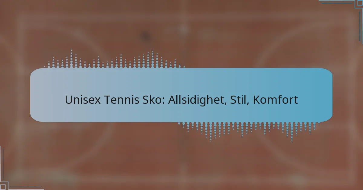 Unisex Tennis Sko: Allsidighet, Stil, Komfort