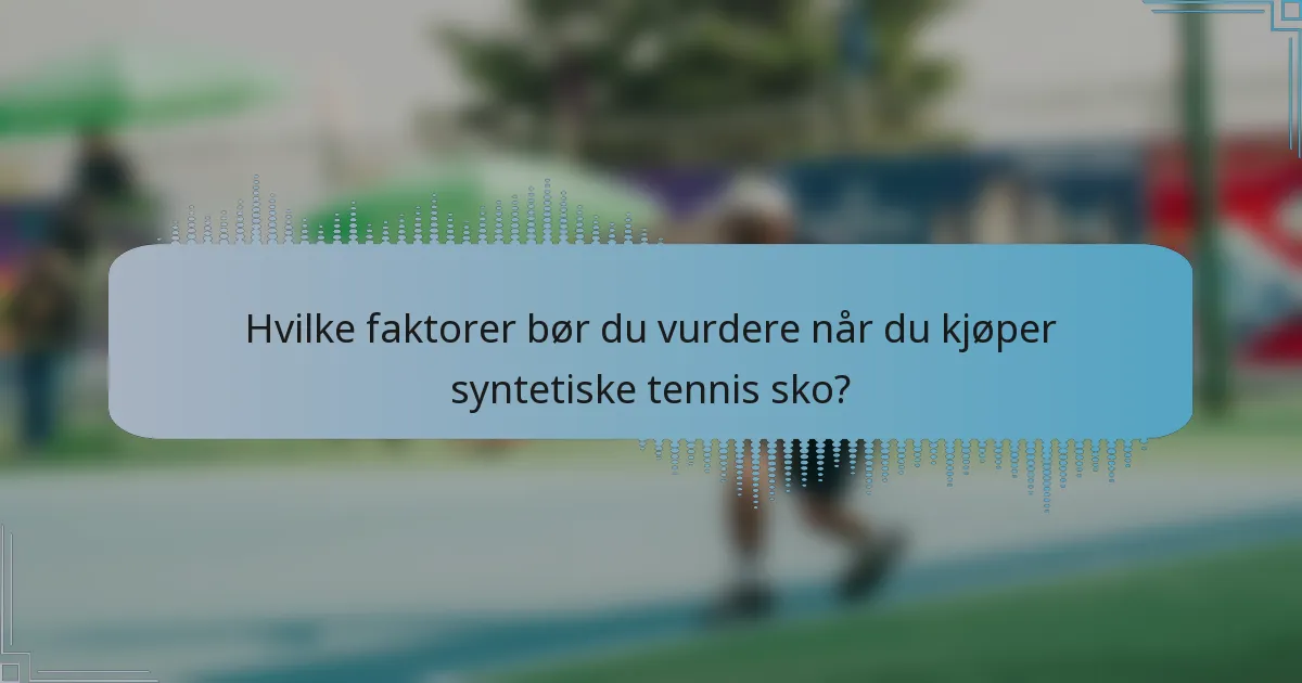 Hvilke faktorer bør du vurdere når du kjøper syntetiske tennis sko?