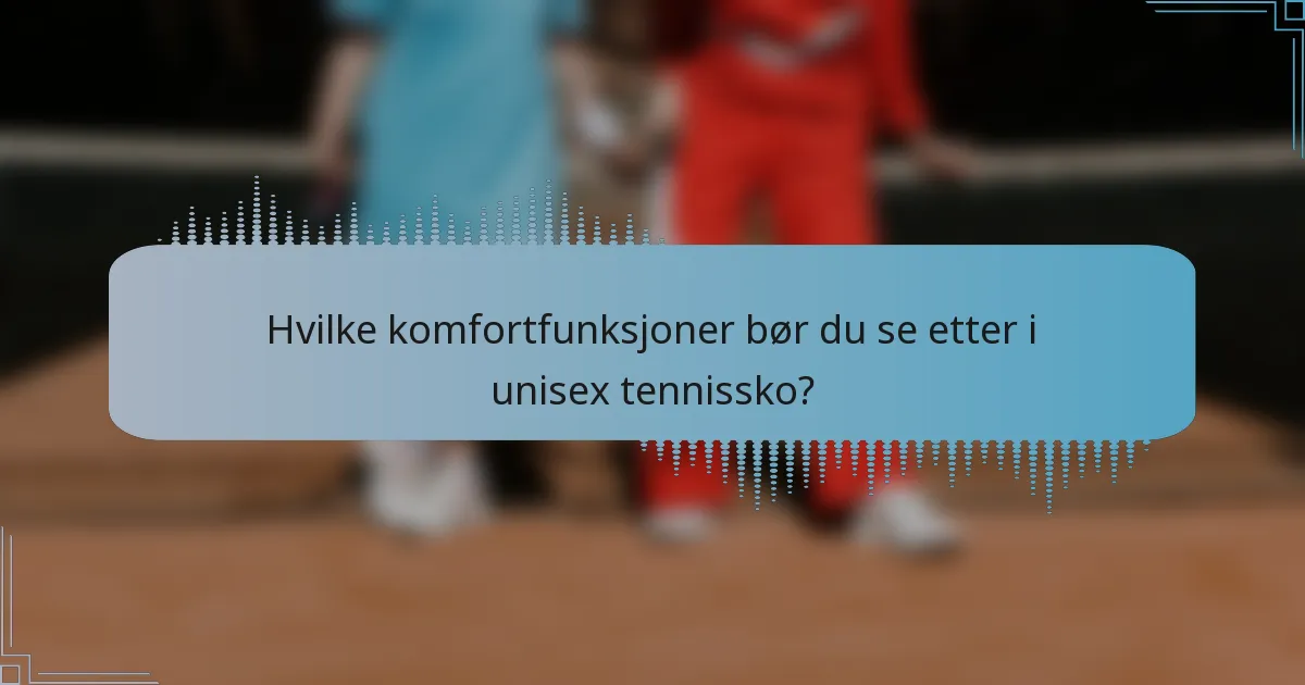 Hvilke komfortfunksjoner bør du se etter i unisex tennissko?